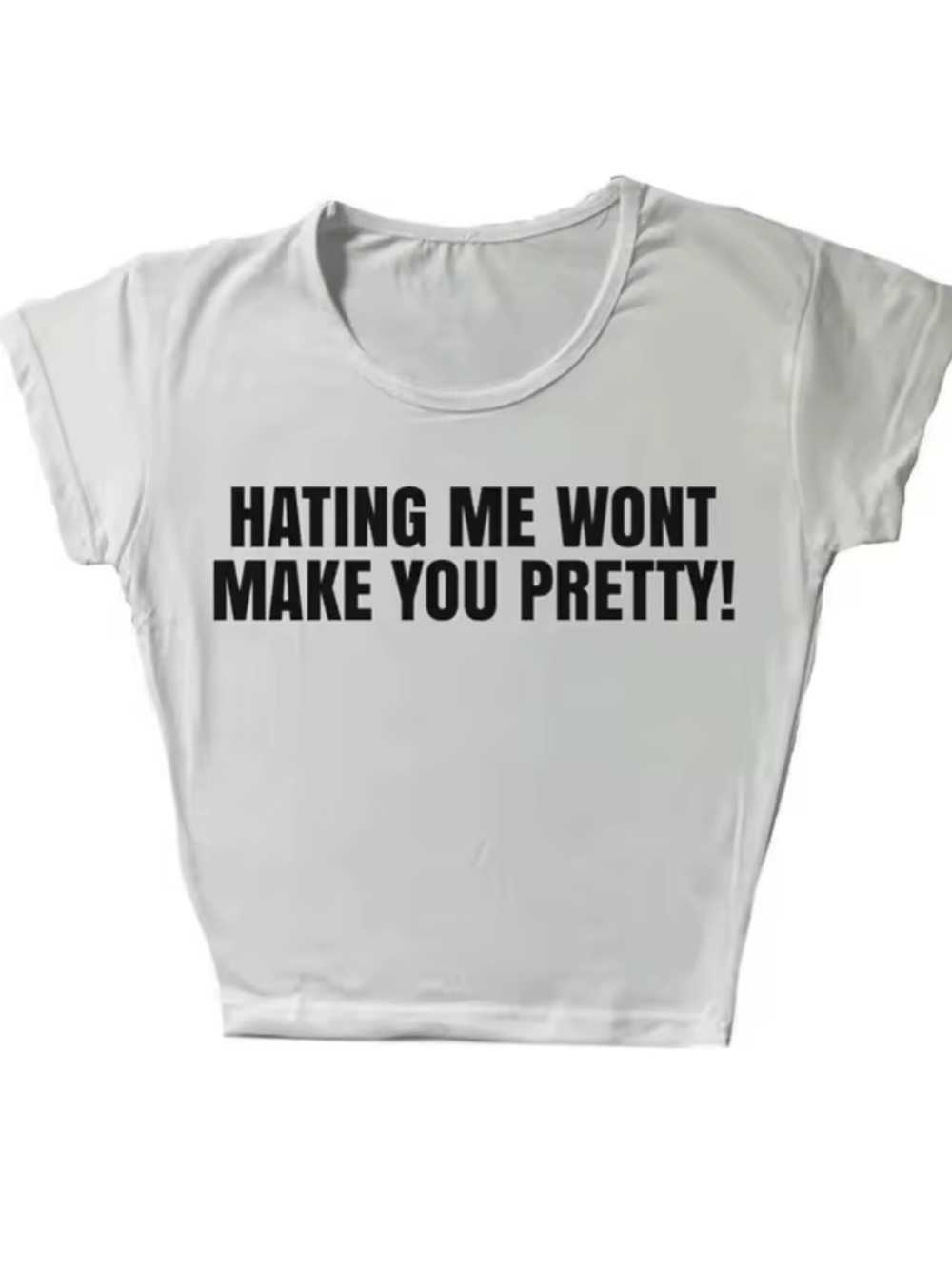 White Graphic Tee — "HATING ME WONT MAKE YOU PRETTY!"